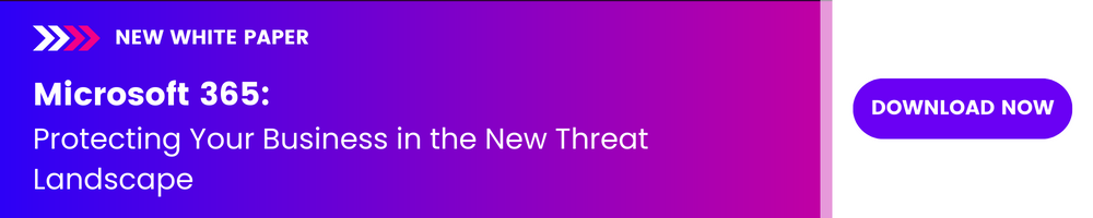 White Paper Microsoft 365: Protecting Your Business in the New Threat Landscape