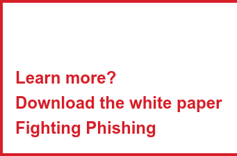 Learn more? Download the white paper Fighting Phishing